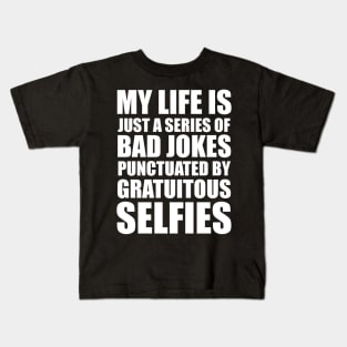 BAD JOKES & GRATUITOUS SELFIES Kids T-Shirt